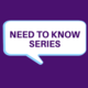 New Resources in the Need to Know Series