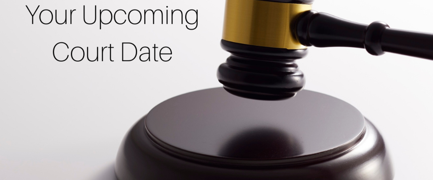 Understanding Your Upcoming Court Date