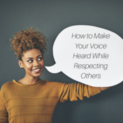 How to Make Your Voice Heard While Respecting Others
