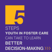 Five Steps Foster Care Youth Can Take to Learn Better Decision-Making
