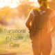Transitions in Foster Care